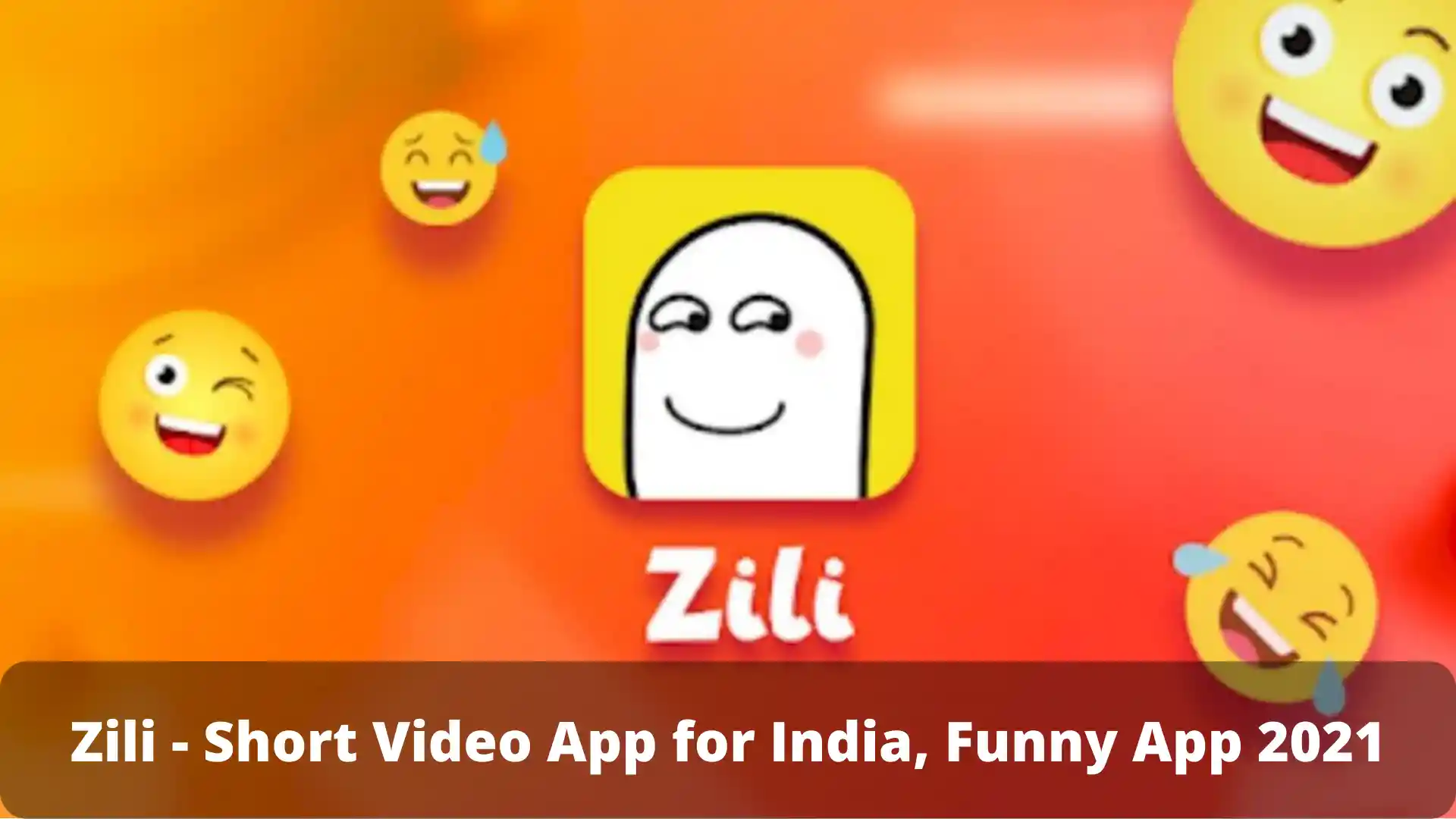 Zili – Short Video App for India, Funny App 2021