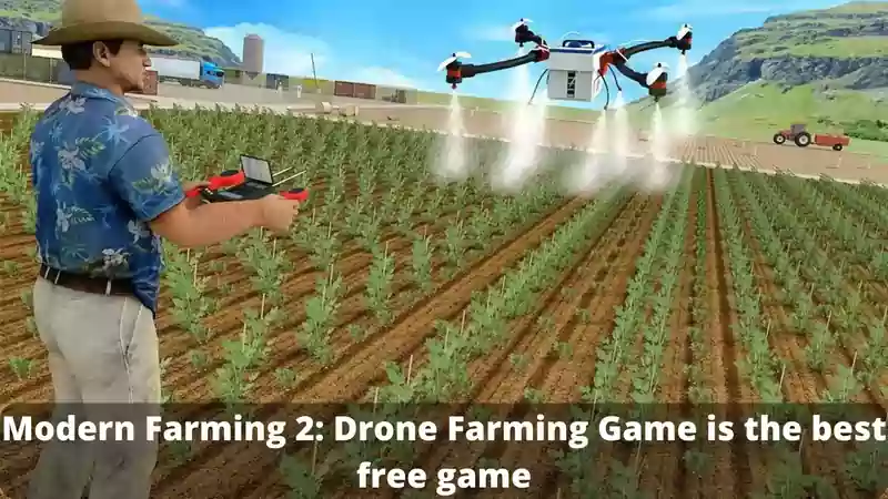 Modern Farming 2: Drone Farming Game is the best free game.