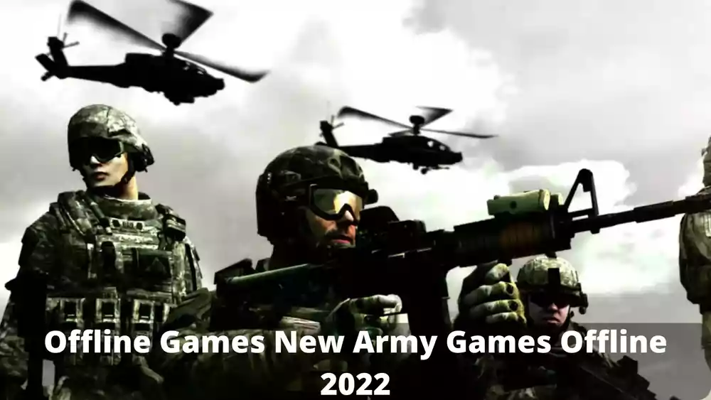 Offline Games New Army Games Offline 2022